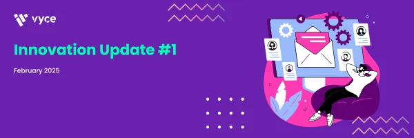 Vyce Innovation Update #1 Feb 2025